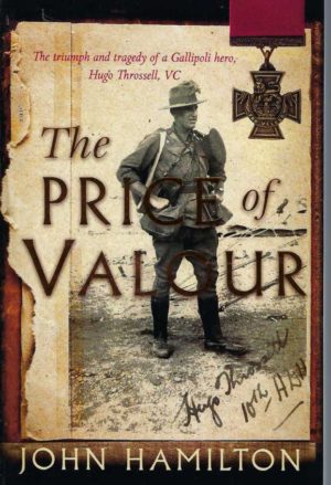 Price Of Valour, The: The Triumph And Tragedy Of A Gallipoli Hero, Hugo Throssell