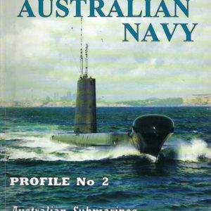 Royal Australian Navy. Profile No. 2 Australian Submarines, Destroyers and Escorts