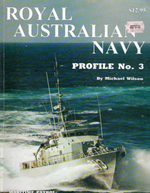 Royal Australian Navy. Profile No. 3 Maritime Patrol: Helicopter Ships, Submersibles, Amphibious, Mine Warfare and Patrol Craft