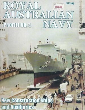 Royal Australian Navy. Profile No. 4 New Construction Ships and Auxiliaries