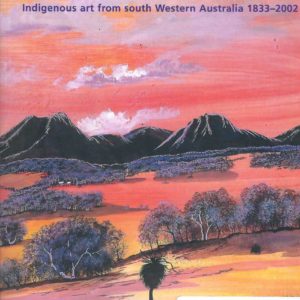 South West Central: Indigenous Art from South Western Australia 1833-2002