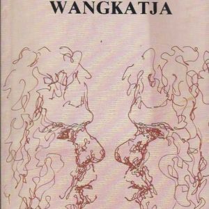 Teach Yourself Wangkatja: An Introduction to the Western Desert Language (Cundeelee District).