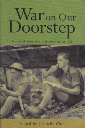 War on Our Doorstep: Diaries of Australians At the Frontline in 1942