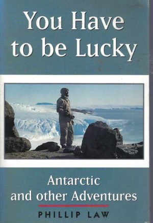 You Have to be Lucky: Antarctic and Other Adventures