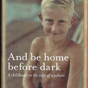 And Be Home Before Dark: A Child In A Frontier Town