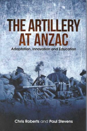 Artillery at Anzac, The : Adaptation, Innovation and Education