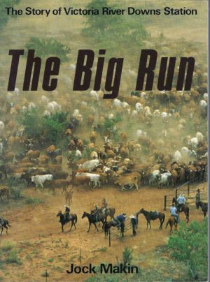 Big Run, The: The Story of Victoria River Downs Station