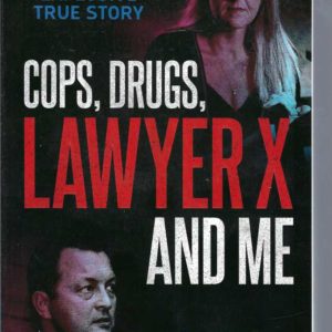 Cops, Drugs, Lawyer X and Me