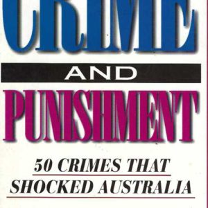Crime and Punishment: 50 Crimes That Shocked Australia