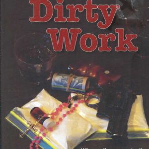 Dirty Work : When Police are Protecting Drug Dealers and Paedophiles Someone has to Act: A True Story