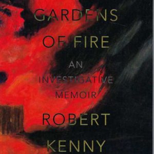 Gardens of Fire: An Investigative Memoir