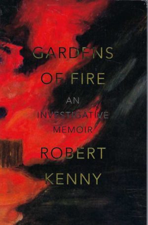 Gardens of Fire: An Investigative Memoir