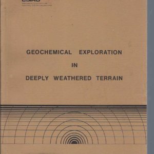 Geochemical Exploration in Deeply Weathered Terrain: Discussion Papers of the CSIRO Division of Mineralogy Short Course
