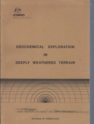 Geochemical Exploration in Deeply Weathered Terrain: Discussion Papers of the CSIRO Division of Mineralogy Short Course