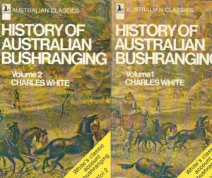 History of Australian Bushranging (Volume 1 and Volume 2)
