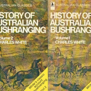 History of Australian Bushranging (Volume 1 and Volume 2)