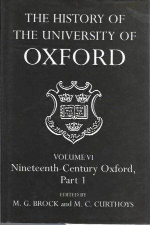History of the University of Oxford, The: Volume VI: Nineteenth-Century Oxford, Part 1