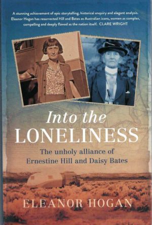 Into the Loneliness: The unholy alliance of Ernestine Hill and Daisy Bates