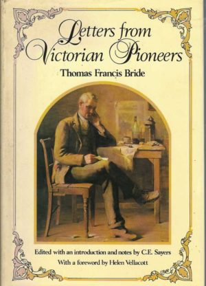 Letters From Victorian Pioneers: A Series of Papers On The Early Occupation Of The Colony, The Aborigines etc Addressed By Victorian Pioneers To His Excellency Charles Joseph La Trobe, Lieutenant-Governor Of The Colony Of Victoria