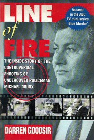 Line of fire: The inside story of the controversial shooting of undercover policeman Michael Drury
