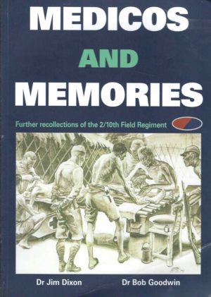 Medicos And Memories: Further Recollections of the 2/10th Field Regiment