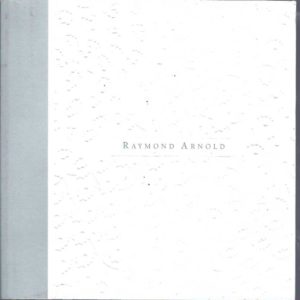 Nature/culture: Raymond Arnold Prints 1983-2004