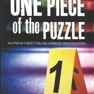 One Piece Of The Puzzle: Australia’s Most Chilling Homicide Investigations