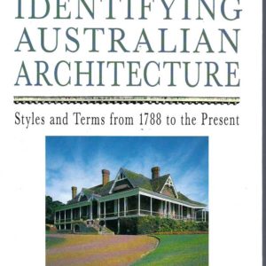 Pictorial Guide to Identifying Australian Architecture, A: Styles and Terms from 1788 to the Present