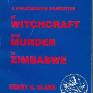 Policeman’s Narrative of Witchcraft and Murder in Zimbabwe, A