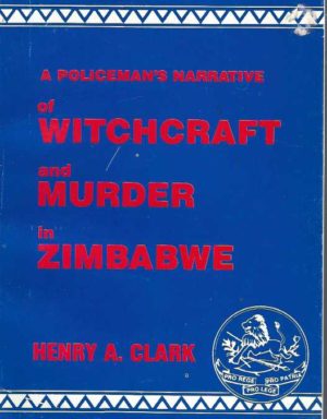 Policeman's Narrative of Witchcraft and Murder in Zimbabwe, A