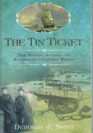 The Tin Ticket: The Heroic Journey of Australia's Convict Women