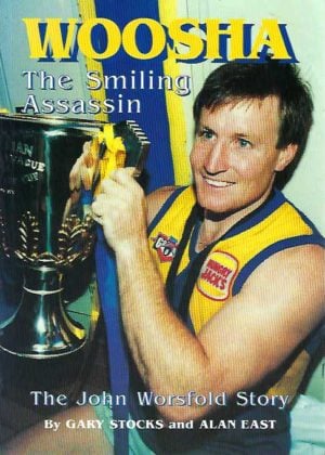 WOOSHA: The Smiling Assassin. The John Worsfold Story