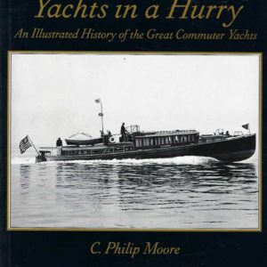 Yachts in a Hurry: An Illustrated History of the Great Commuter Yachts
