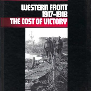 Australians at War: Western Front, 1917-1918: The Cost of Victory