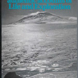 Antarctica : Authentic Accounts of Life and Exploration
