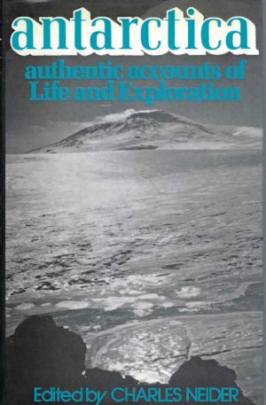 Antarctica : Authentic Accounts of Life and Exploration