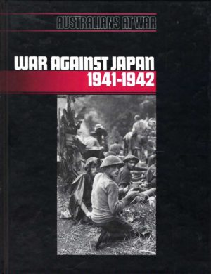 Australians at War: War Against Japan 1941-1942