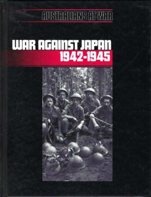 Australians at War: War Against Japan 1942-1945