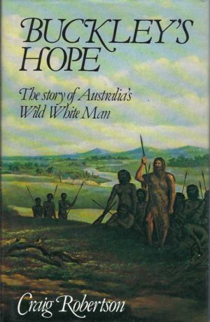 BUCKLEY'S HOPE: The Story of Australia's Wild White Man