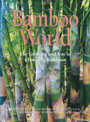 Bamboo World: The Growing and Use of Clumping Bamboos