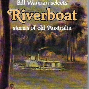 Bill Wannan Selects Riverboat Stories of Old Australia