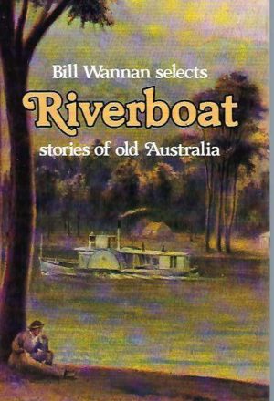 Bill Wannan Selects Riverboat Stories of Old Australia