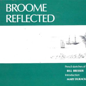 Broome Reflected : Pencil sketches of Broome