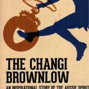 Changi Brownlow, The : An inspirational story of the Aussie spirit