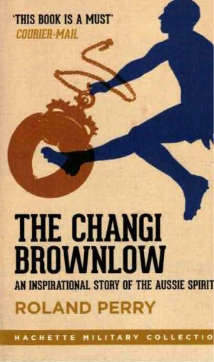 Changi Brownlow, The : An inspirational story of the Aussie spirit