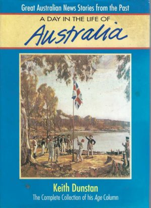 Day in the Life of Australia, A : The Complete Collection of his Age Column