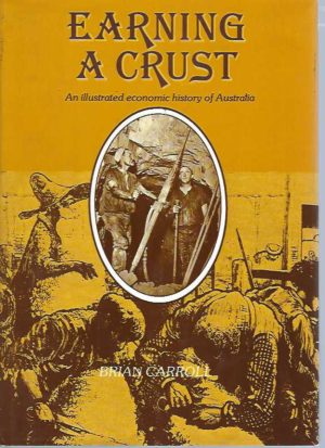 Earning A Crust: An Illustrated Economic History Of Australia