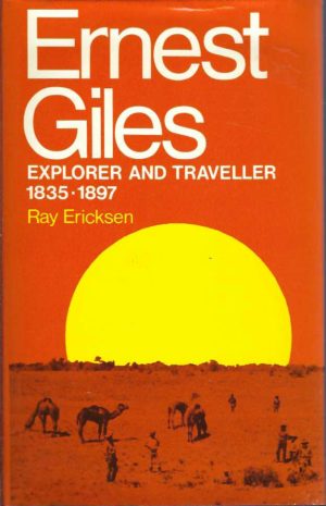 Ernest Giles: Explorer and traveller, 1835-1897