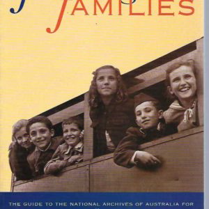 Finding Families: The Guide to the National Archives of Australia for Genealogists