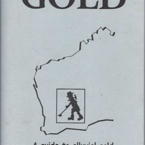 Gold: A Guide to Alluvial Gold and Dryblowing Patches in the Eastern Goldfields, Suitable for Prospecting with Metal Detectors